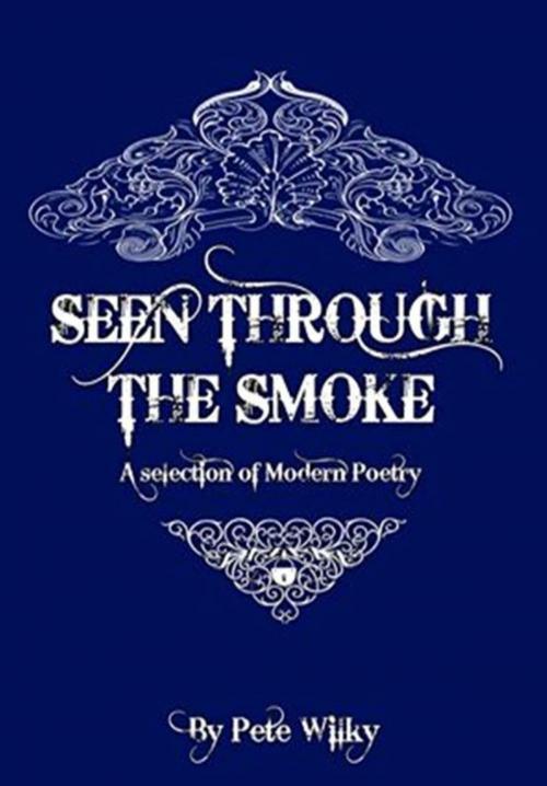 Cover of the book Seen Through The Smoke by Pete Wilky, Griffiths Publishing