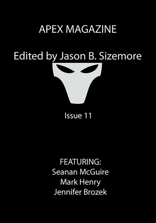 Cover of the book Apex Magazine: Issue 11 by Jason Sizemore, Apex Book Company