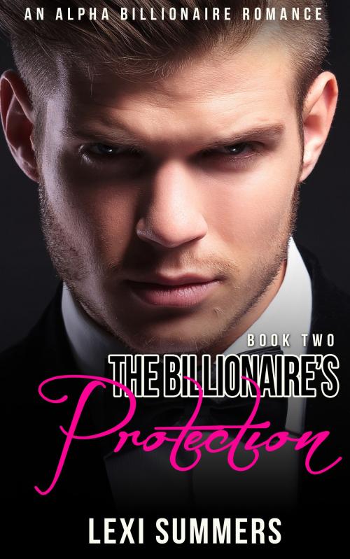 Cover of the book The Billionaires Protection (The Billionaires Crush - Book 2) by Lexi Summers, Haut Pink Publishing