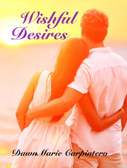 Cover of the book Wishful Desires by DawnMarie Carpintero, Barbara Cutrera