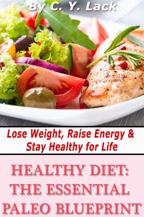 Cover of the book Healthy Diet: The Essential Paleo Blueprint by C.Y. Lack, C.Y. Lack