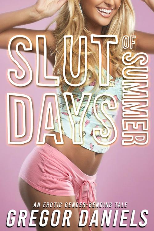 Cover of the book Slut Days of Summer by Gregor Daniels, Gregor Daniels