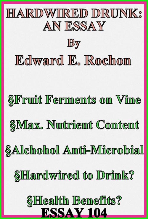 Cover of the book Hardwired Drunk: An Essay by Edward E. Rochon, Edward E. Rochon