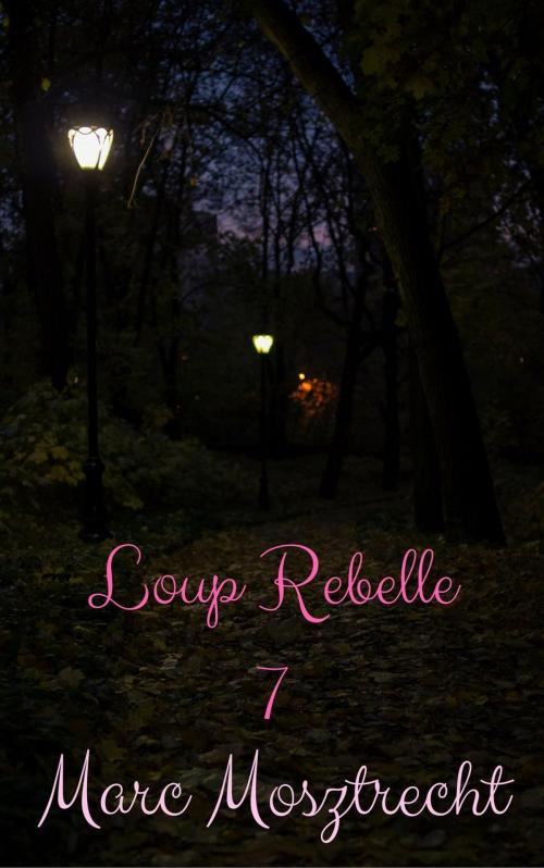 Cover of the book Loup Rebelle 7 by Marc Mosztrecht, Marc Mosztrecht