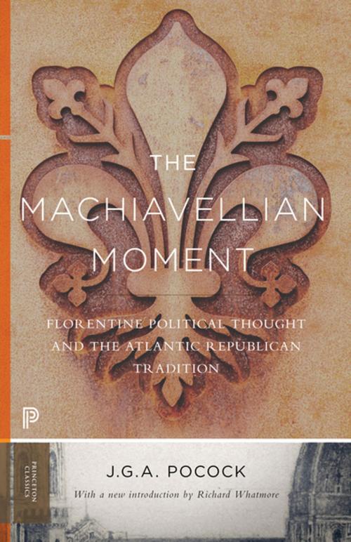 Cover of the book The Machiavellian Moment by John Greville Agard Pocock, Princeton University Press
