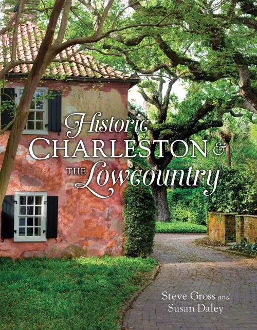 Cover of the book Historic Charleston and the Lowcountry by Steve Gross, Susan Daley, Gibbs Smith
