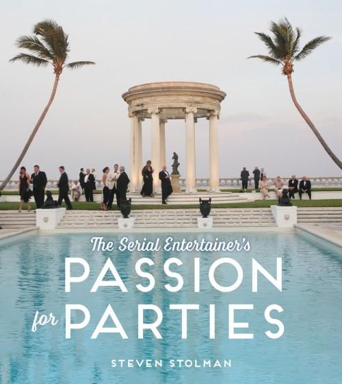 Cover of the book The Serial Entertainer's Passion for Parties by Steven Stolman, Gibbs Smith