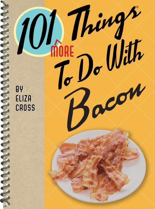 Cover of the book 101 More Things to Do with Bacon by Eliza Cross, Gibbs Smith