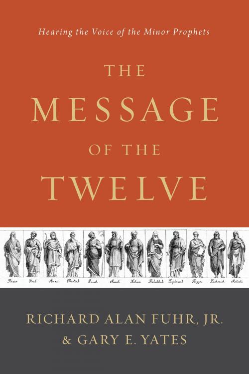 Cover of the book The Message of the Twelve by Al Fuhr, Gary Yates, B&H Publishing Group