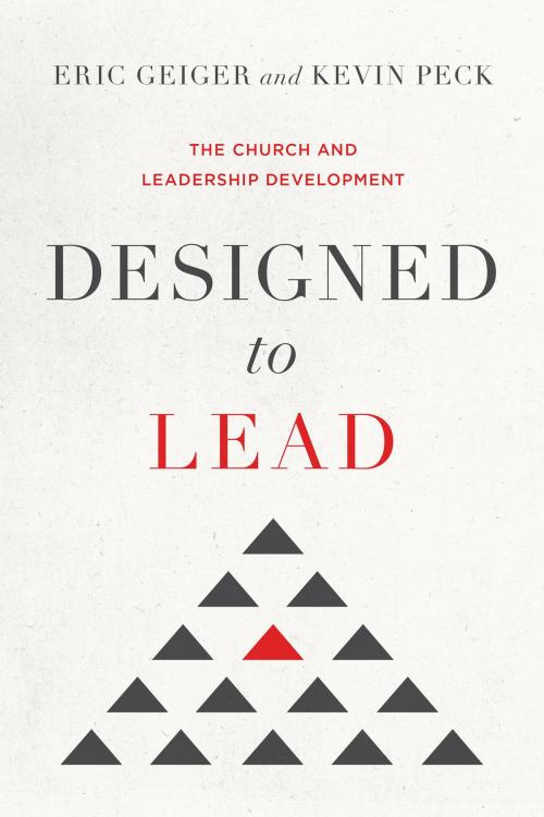 Cover of the book Designed to Lead by Eric Geiger, Kevin Peck, B&H Publishing Group