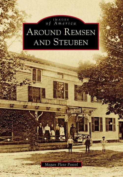 Cover of the book Around Remsen and Steuben by Megan Plete Postol, Arcadia Publishing Inc.
