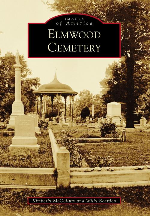 Cover of the book Elmwood Cemetery by Kimberly McCollum, Willy Bearden, Arcadia Publishing Inc.