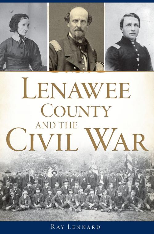 Cover of the book Lenawee County and the Civil War by Ray Lennard, Arcadia Publishing Inc.