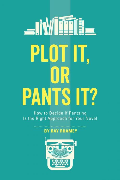 Cover of the book Plot It, or Pants It? by Ray Rhamey, F+W Media