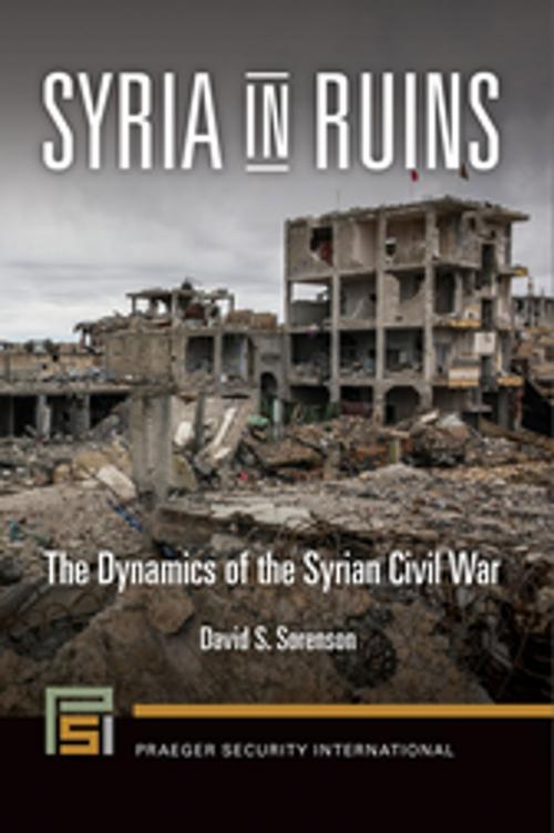 Cover of the book Syria in Ruins: The Dynamics of the Syrian Civil War by David S. Sorenson, ABC-CLIO
