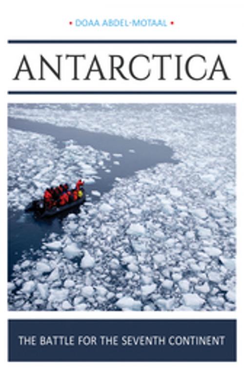 Cover of the book Antarctica: The Battle for the Seventh Continent by Doaa Abdel-Motaal, ABC-CLIO