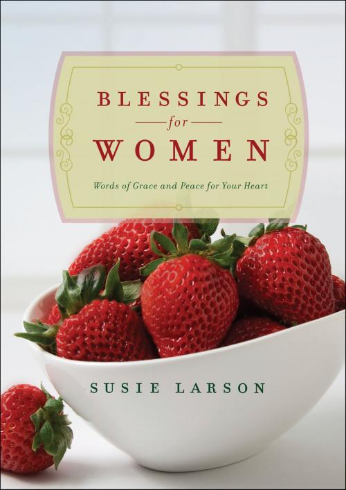 Cover of the book Blessings for Women by Susie Larson, Baker Publishing Group