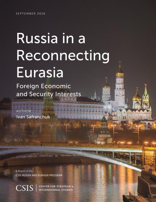 Cover of the book Russia in a Reconnecting Eurasia by Ivan Safranchuk, Center for Strategic & International Studies
