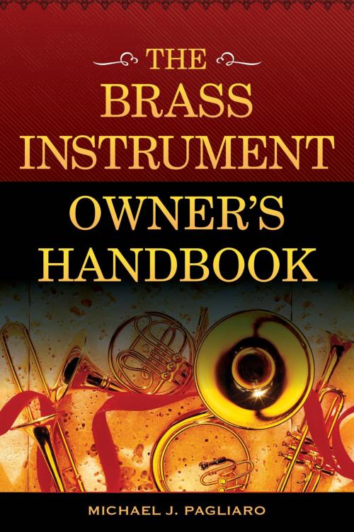 Cover of the book The Brass Instrument Owner's Handbook by Michael J. Pagliaro, Rowman & Littlefield Publishers