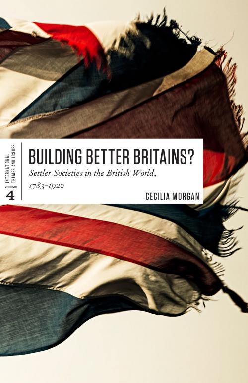 Cover of the book Building Better Britains? by Cecilia Morgan, University of Toronto Press, Higher Education Division