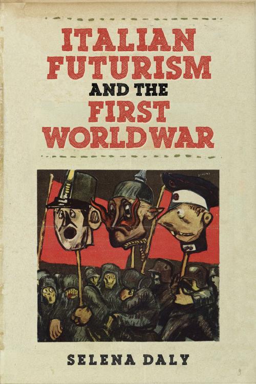 Cover of the book Italian Futurism and the First World War by Selena Daly, University of Toronto Press, Scholarly Publishing Division