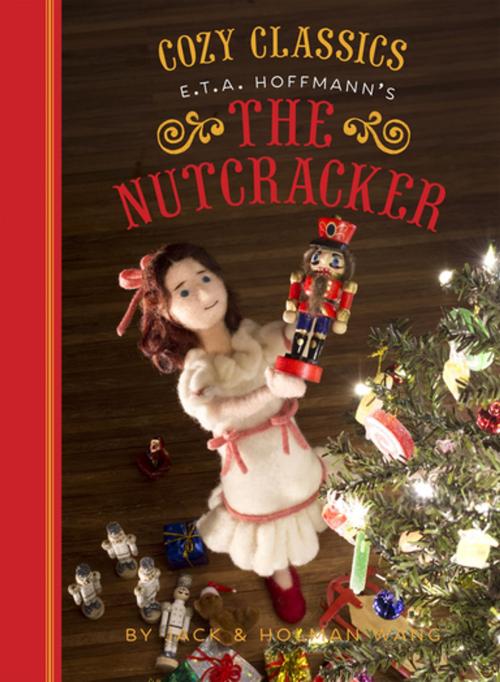 Cover of the book Cozy Classics: The Nutcracker by Jack Wang, Holman Wang, Chronicle Books LLC