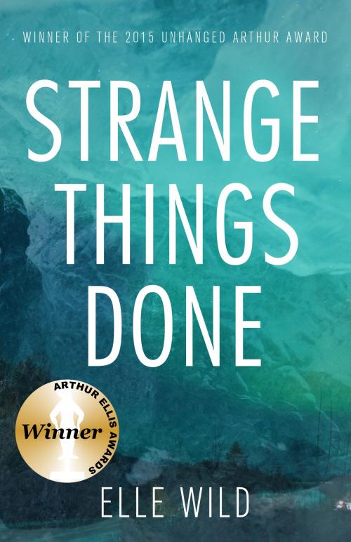 Cover of the book Strange Things Done by Elle Wild, Dundurn