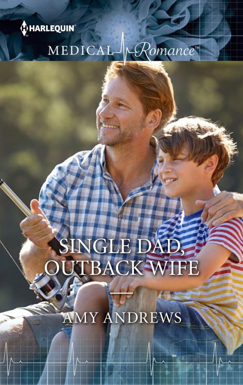 Cover of the book Single Dad, Outback Wife by Amy Andrews, Harlequin