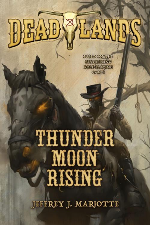 Cover of the book Deadlands: Thunder Moon Rising by Jeffrey Mariotte, Tom Doherty Associates