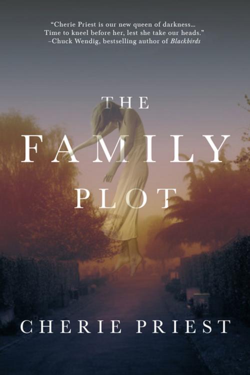 Cover of the book The Family Plot by Cherie Priest, Tom Doherty Associates