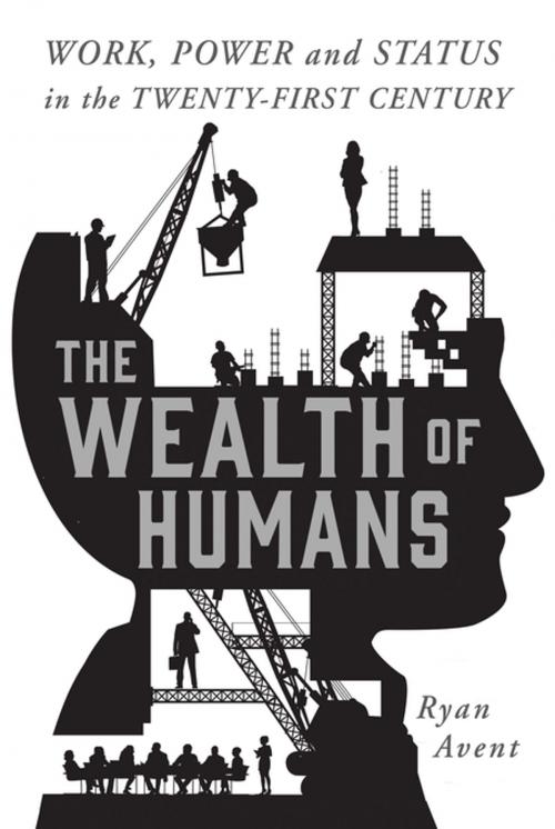 Cover of the book The Wealth of Humans by Ryan Avent, St. Martin's Press