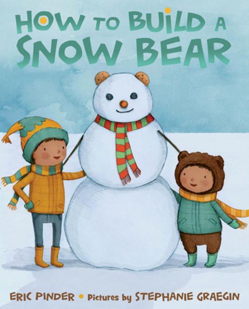 Cover of the book How to Build a Snow Bear by Eric Pinder, Farrar, Straus and Giroux (BYR)