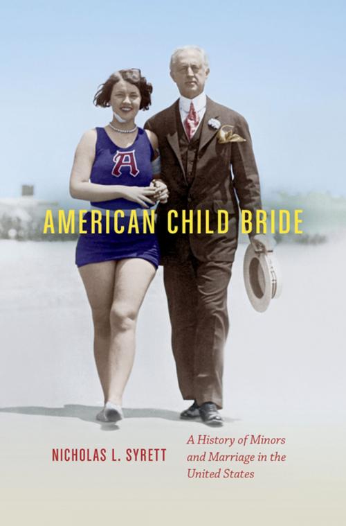 Cover of the book American Child Bride by Nicholas L. Syrett, The University of North Carolina Press