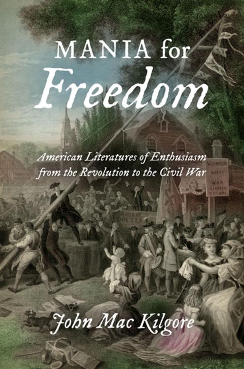 Cover of the book Mania for Freedom by John Mac Kilgore, The University of North Carolina Press