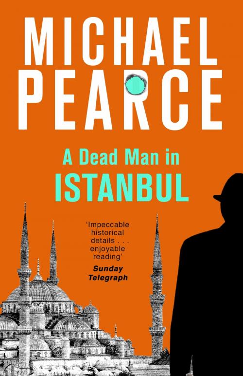 Cover of the book A Dead Man in Istanbul by Michael Pearce, Little, Brown Book Group
