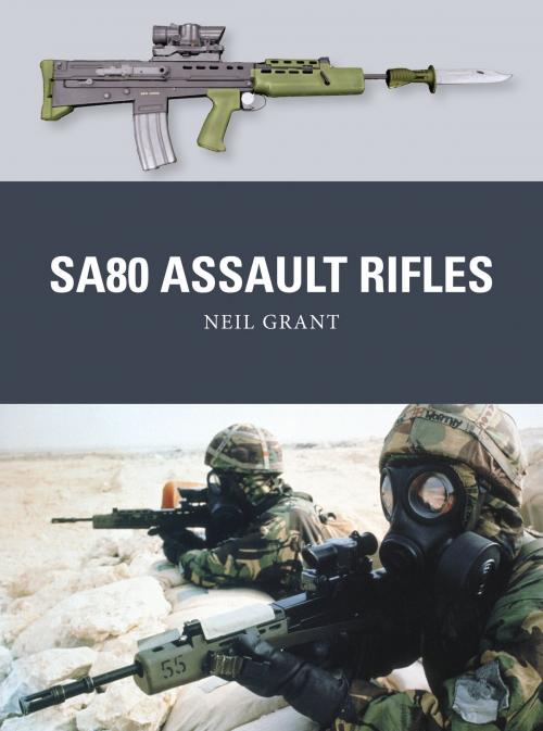 Cover of the book SA80 Assault Rifles by Neil Grant, Bloomsbury Publishing