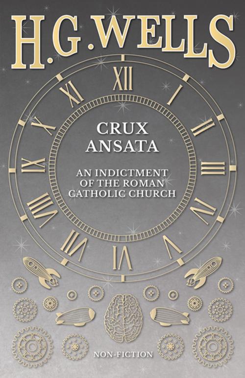 Cover of the book Crux Ansata - An Indictment of the Roman Catholic Church by H. G. Wells, Read Books Ltd.