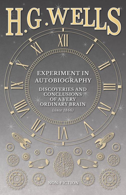 Cover of the book Experiment in Autobiography - Discoveries and Conclusions of a Very Ordinary Brain (since 1866) by H. G. Wells, Read Books Ltd.