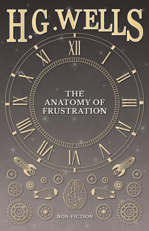 Cover of the book The Anatomy of Frustration by H. G. Wells, Read Books Ltd.