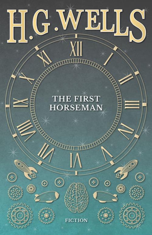 Cover of the book The First Horseman by H. G. Wells, Read Books Ltd.