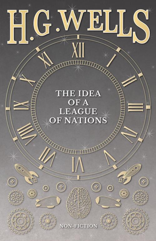 Cover of the book The Idea of a League of Nations by H. G. Wells, Read Books Ltd.