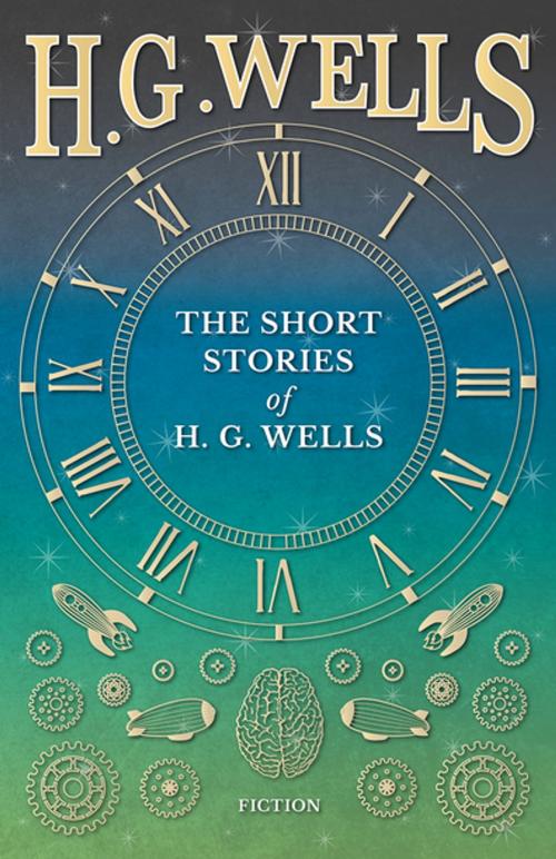 Cover of the book The Short Stories of H. G. Wells by H. G. Wells, Read Books Ltd.