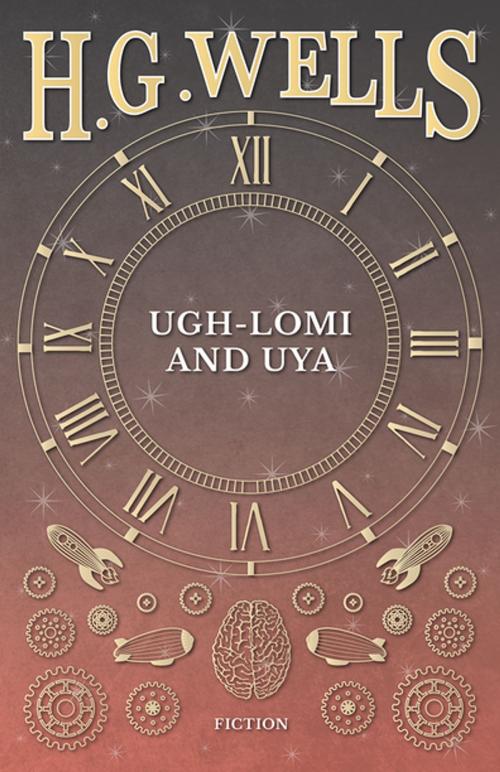 Cover of the book Ugh-Lomi and Uya by H. G. Wells, Read Books Ltd.