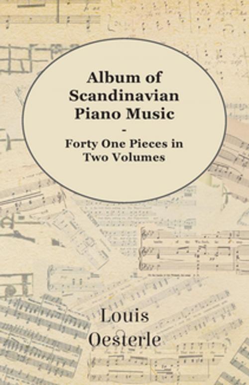 Cover of the book Album Of Scandinavian Piano Music - Forty One Pieces In Two Volumes by Louis Oesterle, Read Books Ltd.