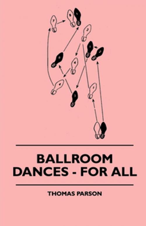 Cover of the book Ballroom Dances - For All by Thomas Parson, Read Books Ltd.