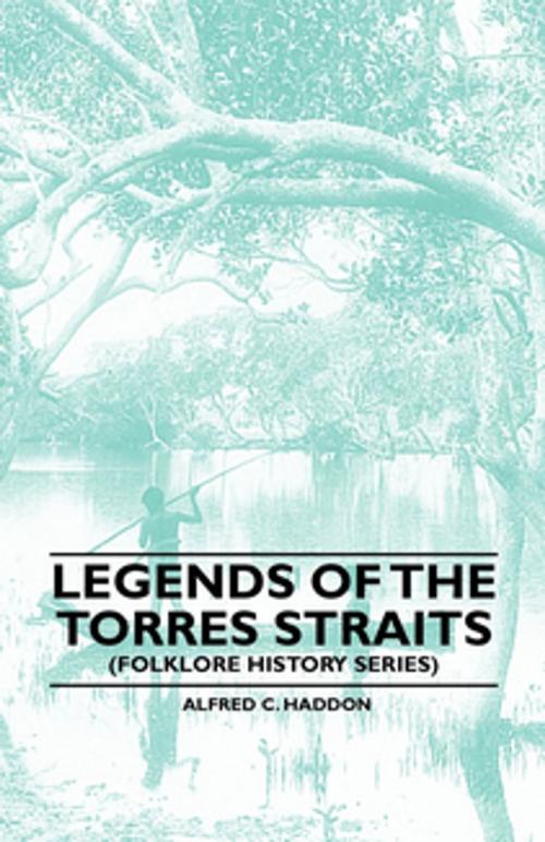Cover of the book Legends of the Torres Straits (Folklore History Series) by Alfred C. Haddon, Read Books Ltd.