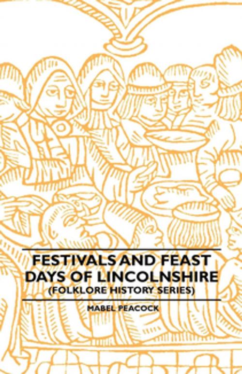 Cover of the book Festivals and Feast Days of Lincolnshire (Folklore History Series) by Mabel Peacock, Read Books Ltd.