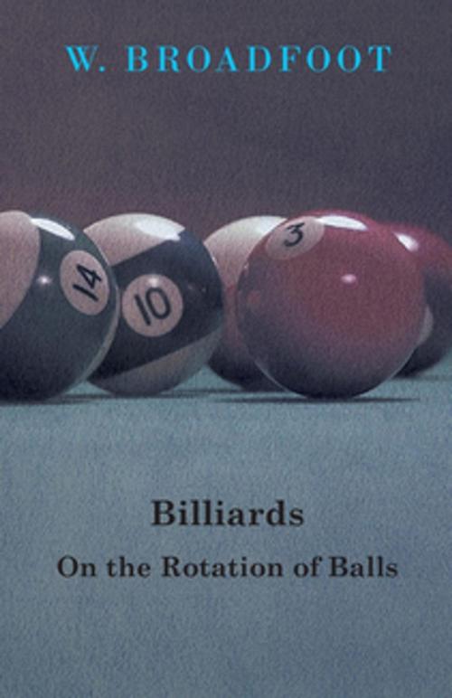 Cover of the book Billiards - On the Rotation of Balls by W. Broadfoot, Read Books Ltd.