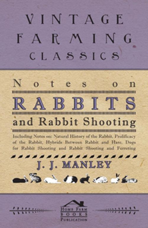 Cover of the book Notes On Rabbits And Rabbit Shooting by J. J. Manley, Read Books Ltd.
