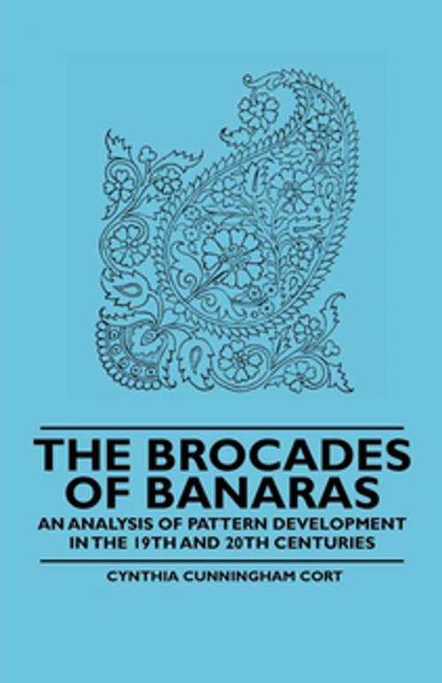 Cover of the book The Brocades of Banaras - An Analysis of Pattern Development in the 19th and 20th Centuries by Cynthia Cunningham Cort, Read Books Ltd.